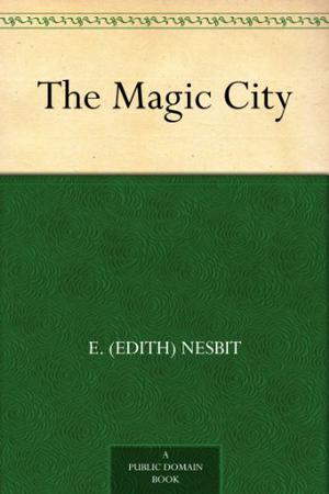 The Magic City by E. Nesbit, Peter Glassman