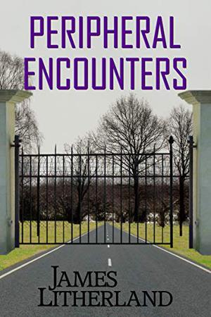 Peripheral Encounters by James Litherland
