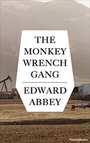 The Monkey Wrench Gang by Edward Abbey