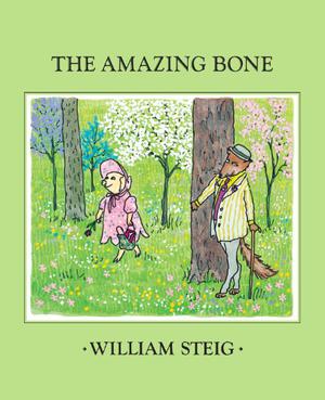 The Amazing Bone by William Steig