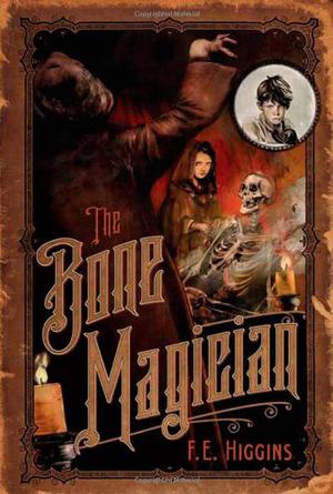 The Bone Magician by F.E. Higgins