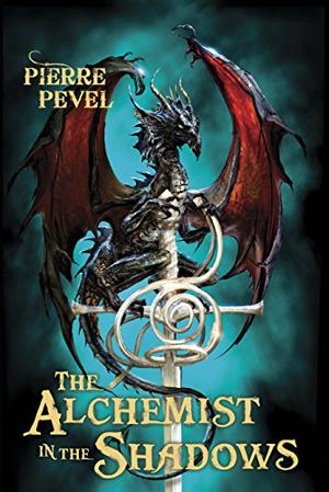 The Alchemist in the Shadows by Pierre Pevel