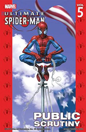 Ultimate Spider-Man, Volume 5: Public Scrutiny by Brian Michael Bendis