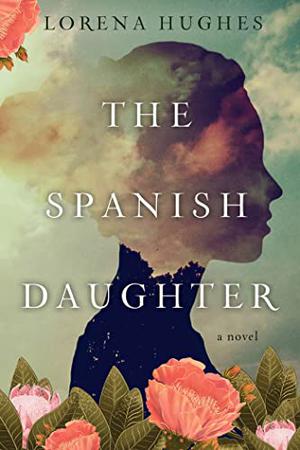 The Spanish Daughter by Lorena Hughes