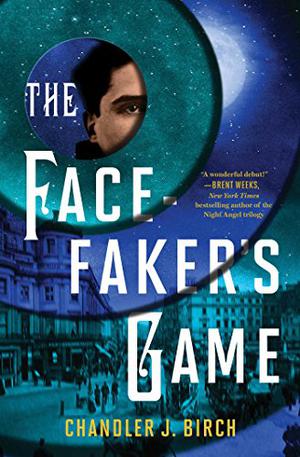 The Facefaker's Game by Chandler J. Birch