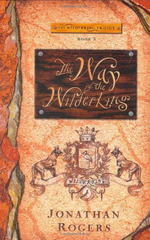 The Way of the Wilderking (The Wilderking Trilogy #3)