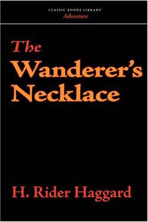 The Wanderer's Necklace by H. Rider Haggard