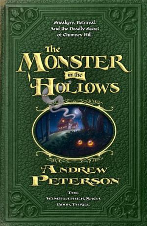 The Monster in the Hollows (The Wingfeather Saga #3)