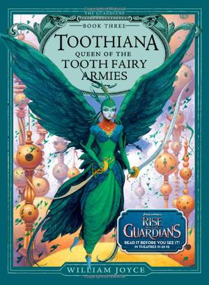 Toothiana: Queen of the Tooth Fairy Armies by William Joyce