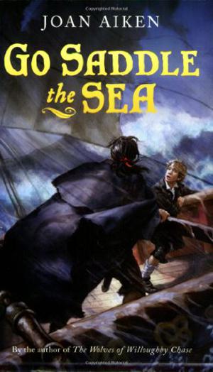 Go Saddle the Sea (Felix Brooke #1)