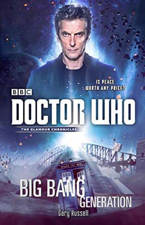 Doctor Who: Big Bang Generation (Doctor Who: New Series Adventures #57)