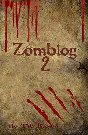 Zomblog II by T.W. Brown
