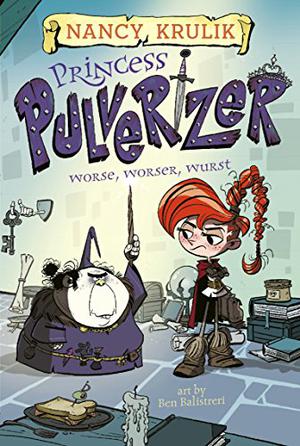 Worse, Worser, Wurst (Princess Pulverizer #2)