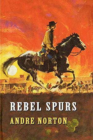 Rebel Spurs by Andre Norton