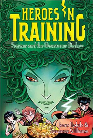 Perseus and the Monstrous Medusa (Heroes in Training #12)