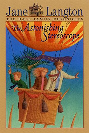The Astonishing Stereoscope by Jane Langton