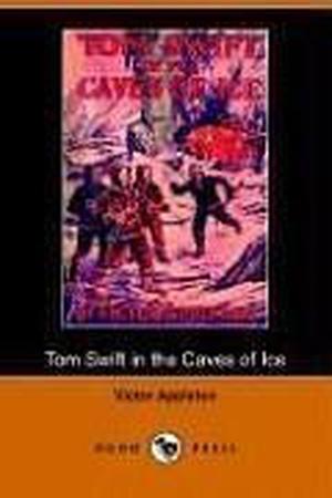 Tom Swift in the Caves of Ice, or, the Wreck of the Airship (Tom Swift Sr. #8)