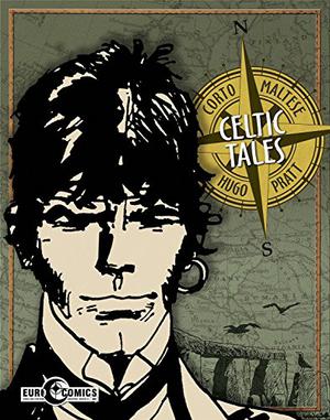Corto Maltese: Celtic Tales by Hugo Pratt