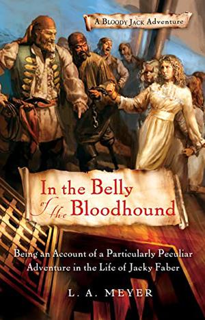 In the Belly of the Bloodhound: Being an Account of a Particularly Peculiar Adventure in the Life of Jacky Faber (Bloody Jack #4)
