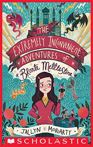 The Extremely Inconvenient Adventures of Bronte Mettlestone (Kingdoms and Empires #1)