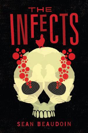 The Infects by Sean Beaudoin, Nick Podehl