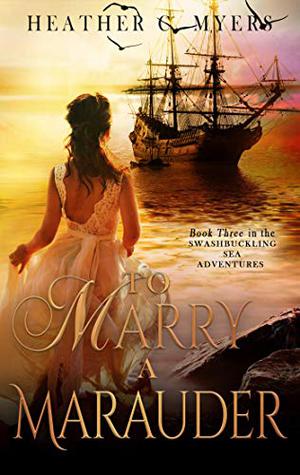To Marry A Marauder (Swashbuckling Romance #3)