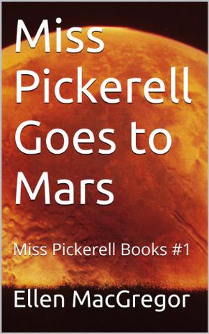 Miss Pickerell Goes to Mars (Miss Pickerell #1)