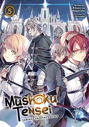 Mushoku Tensei: Jobless Reincarnation  (Light Novel) Vol. 5 by Rifujin na Magonote