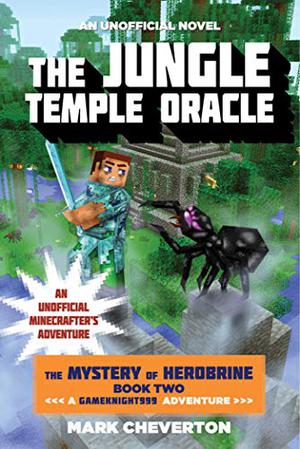 The Jungle Temple Oracle: The Mystery of Herobrine: Book Two: A Gameknight999 Adventure: An Unofficial Minecrafter's Adventure (Gameknight999 #5)