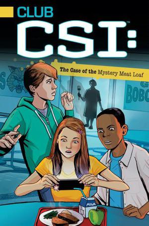 The Case of the Mystery Meat Loaf (Club CSI #1)