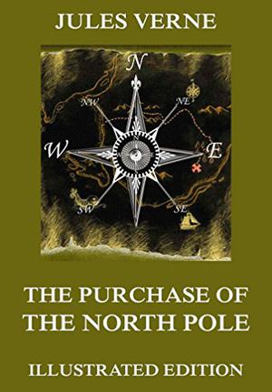 The Purchase of the North Pole by Jules Verne