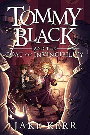 Tommy Black and the Coat of Invincibility by Jake Kerr