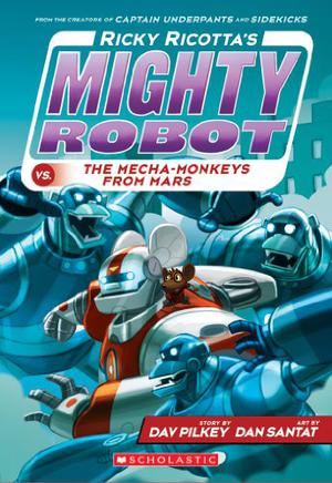 Ricky Ricotta's Mighty Robot Vs. The Mecha Monkeys From Mars The Fourth Robot Adventure Novel by Dav Pilkey