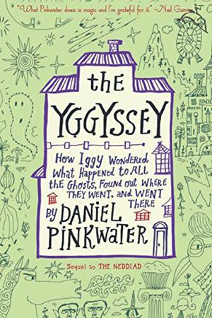 The Yggyssey: How Iggy Wondered What Happened to All the Ghosts, Found Out Where They Went, and Went There (Neddie & Friends #2)