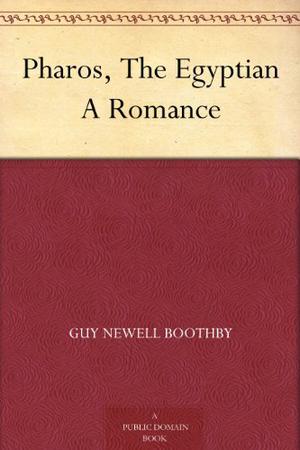 Pharos, the Egyptian by Guy Newell Boothby