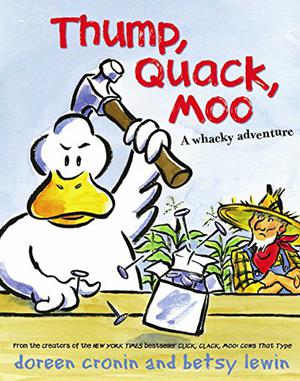 Thump, Quack, Moo: A Whacky Adventure by Doreen Cronin