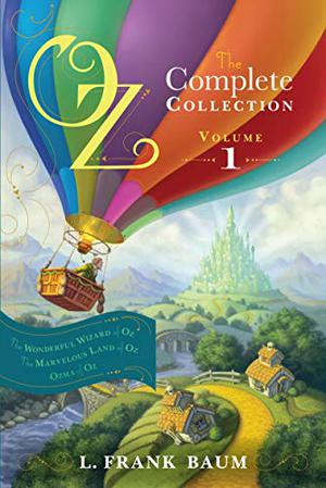 Oz, Complete Collection, Volume 1: The Wonderful Wizard of Oz / The Marvelous Land of Oz / Ozma of Oz (Oz #1-3)