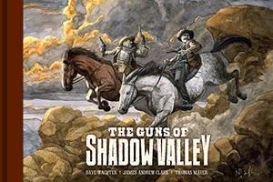The Guns of Shadow Valley by Dave Wachter, James Andrew Clark, Thomas Mauer