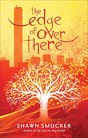 The Edge of Over There by Shawn Smucker