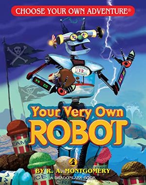 Your Very Own Robot by R.A. Montgomery