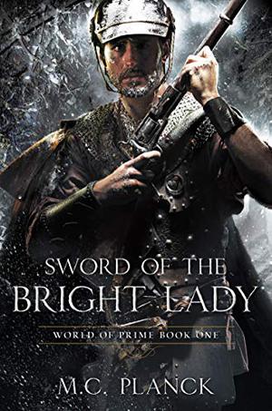 Sword of the Bright Lady by M.C. Planck
