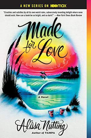 Made for Love by Alissa Nutting