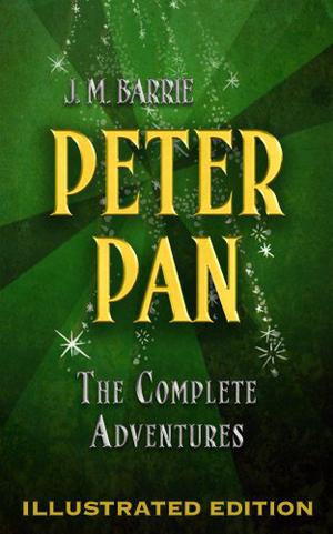 The Complete Peter Pan by J.M. Barrie
