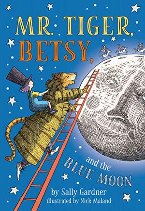 Mr. Tiger, Betsy, and the Blue Moon by Sally Gardner