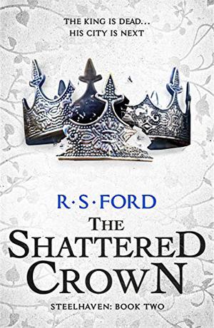 The Shattered Crown  (Steelhaven: Book Two) (Steelhaven #2)