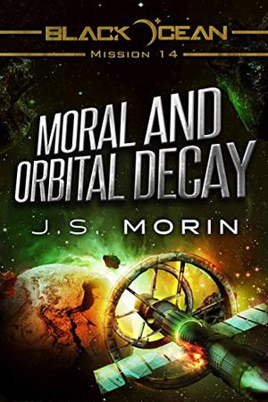 Moral and Orbital Decay (Black Ocean #14)