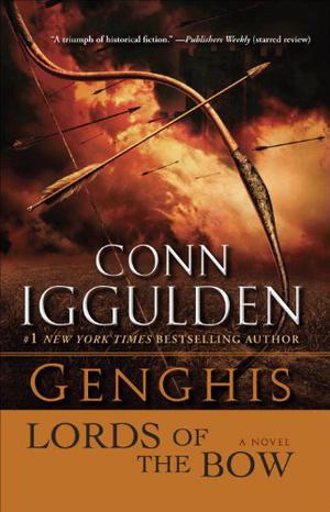 Genghis: Lords of the Bow by Conn Iggulden
