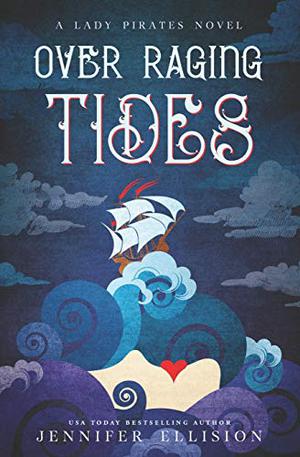 Over Raging Tides  (Lady Pirates) by Jennifer Ellision