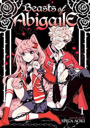 Beasts of Abigaile, Vol. 1 by Spica Aoki