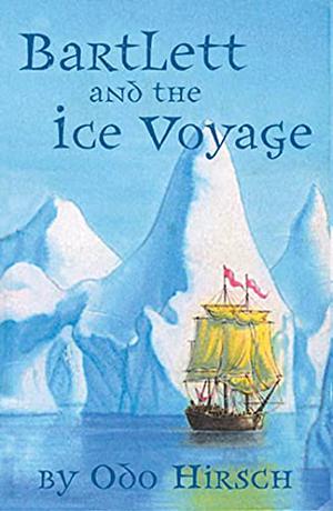 Bartlett and the Ice Voyage by Odo Hirsch
